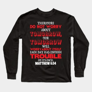 Matthew 6:34 Long Sleeve T-Shirt